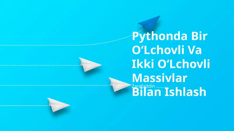 Pythonda Bir OʻLchovli Va Ikki OʻLchovli Massivlar Bilan Ishlash