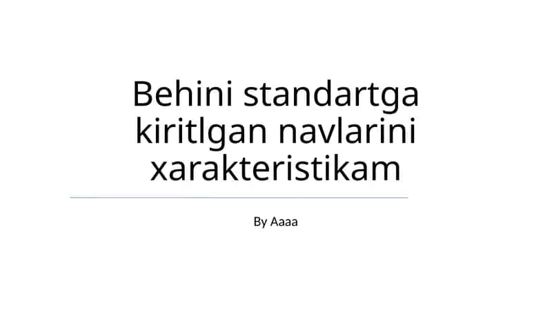 Behini standartga kiritlgan navlarini xarakteristikam
