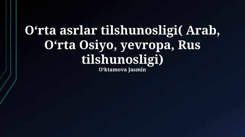 Oʻrta asrlar tilshunosligi( Arab, Oʻrta Osiyo, yevropa, Rus tilshunosligi)