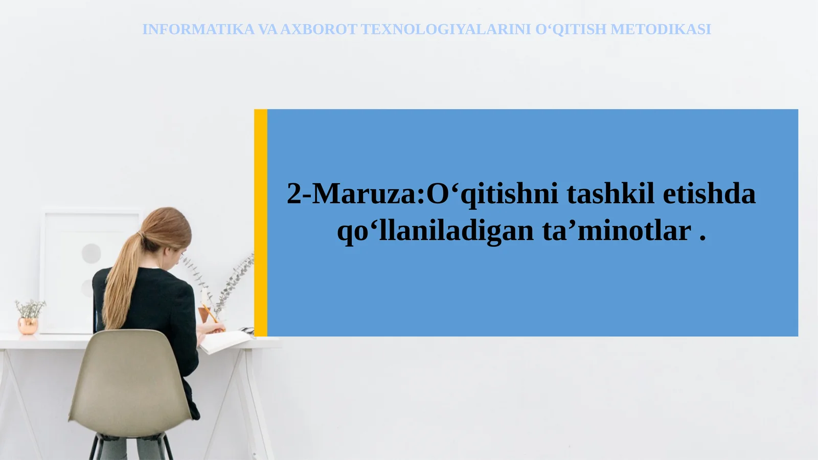 INFORMATIKA VA AXBOROT TEXNOLOGIYALARINI O‘QITISH METODIKASI