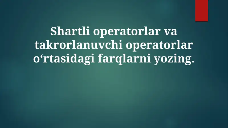 Shartli va takrorlanuvchi operatorlar