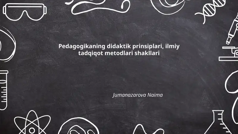 Pedagogikaning didaktik prinsiplari, ilmiy tadqiqot metodlari shakllari