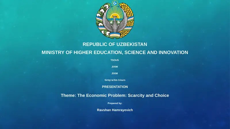 THE ECONOMIC PROBLEM: SCARCITY AND CHOICE