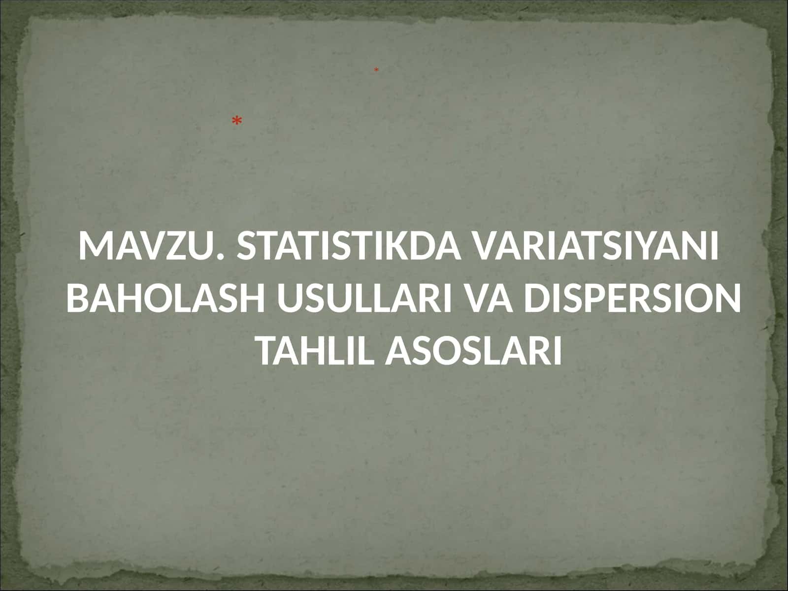 STATISTIKDA VARIATSIYANI BAHOLASH USULLARI VA DISPERSION TAHLIL ASOSLARI