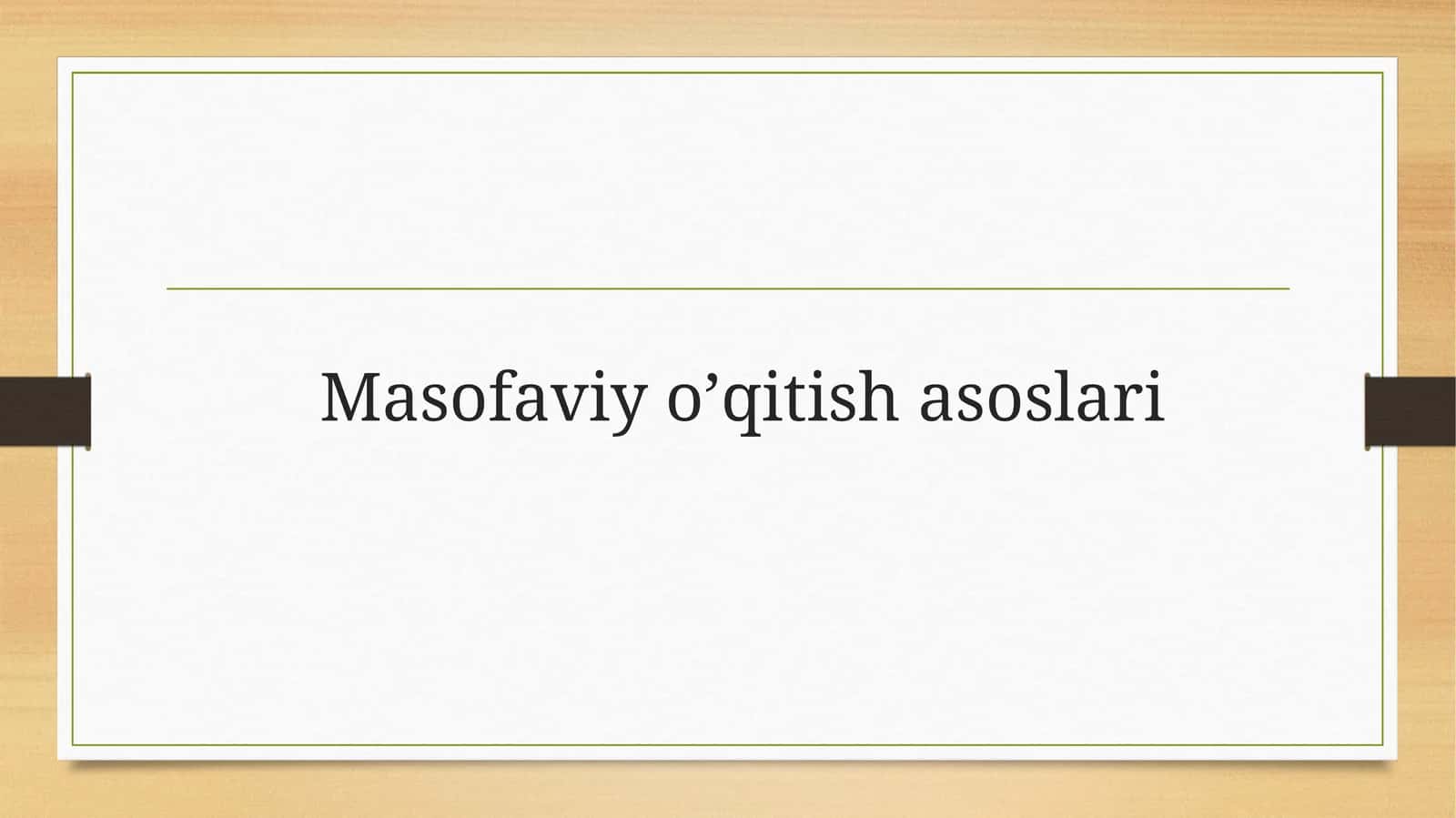 Masofaviy o’qitish asoslari