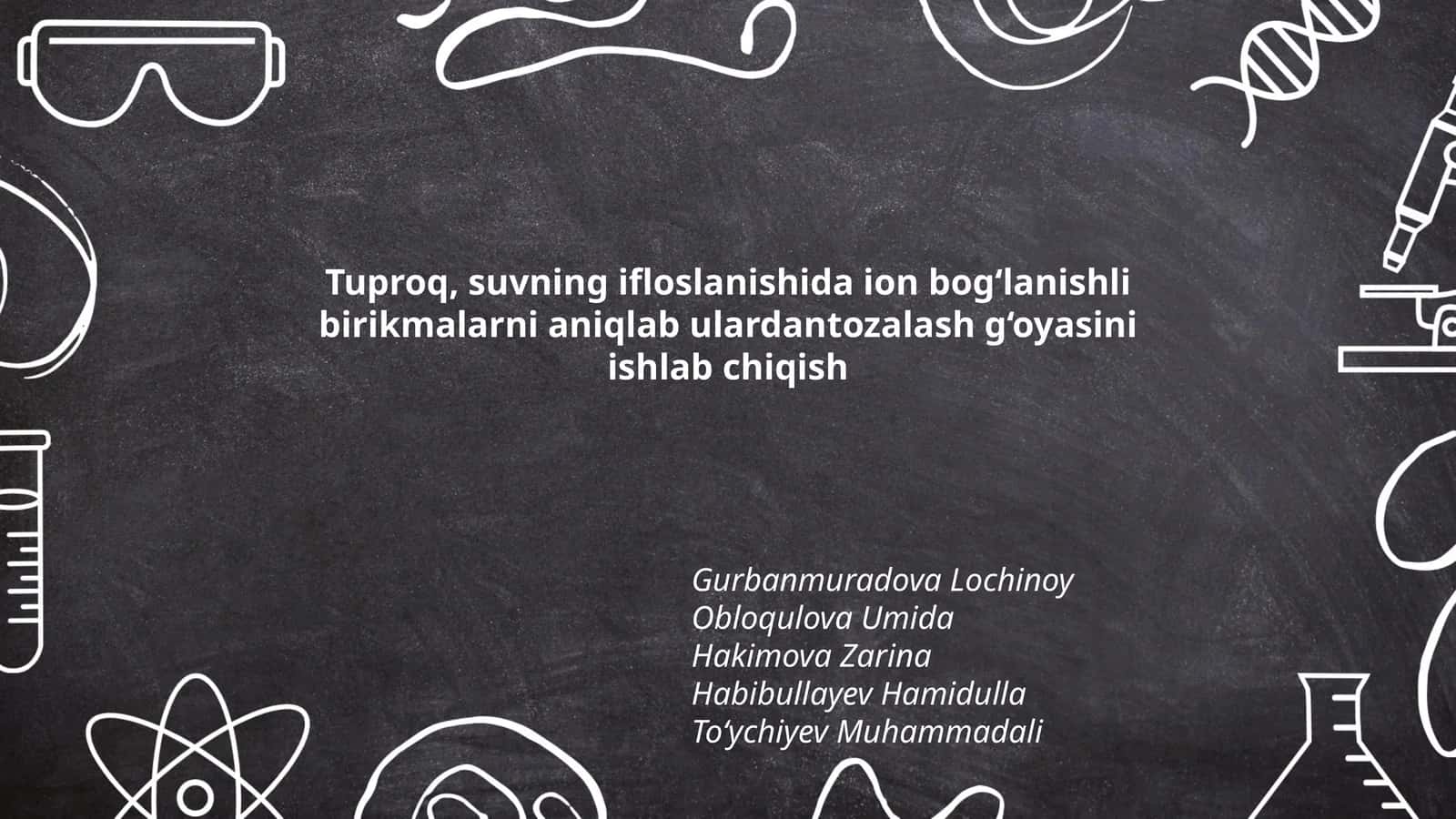 Tuproq, suvning ifloslanishida ion bog‘lanishli birikmalarni aniqlab ulardantozalash g‘oyasini ishlab chiqish