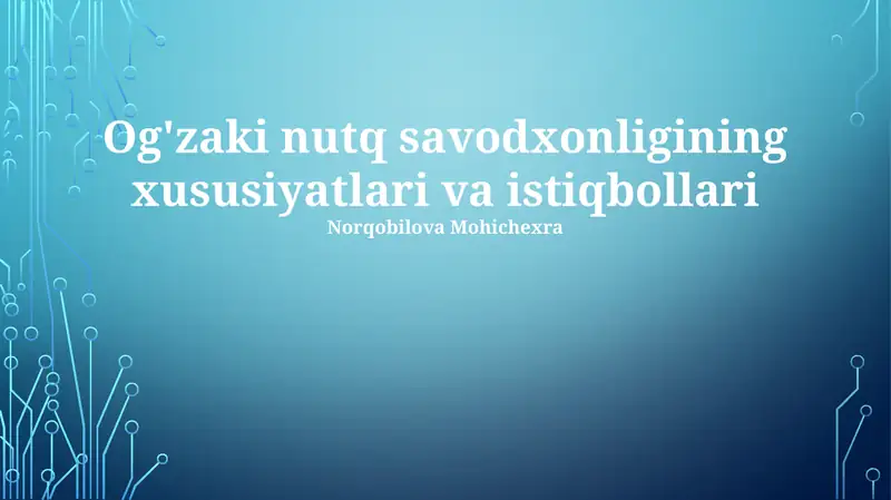Og'zaki nutq savodxonligining xususiyatlari va istiqbollari