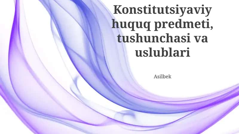 Konstitutsiyaviy huquq predmeti, tushunchasi va uslublari