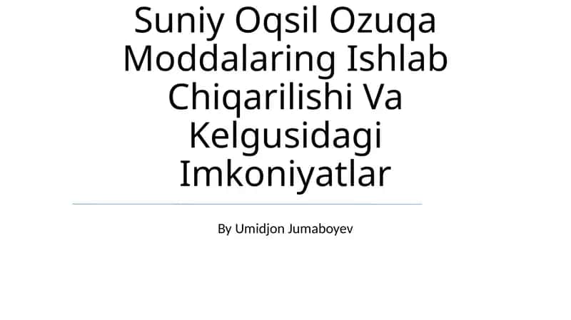 Suniy Oqsil Ozuqa Moddalaring Ishlab Chiqarilishi Va Kelgusidagi Imkoniyatlar