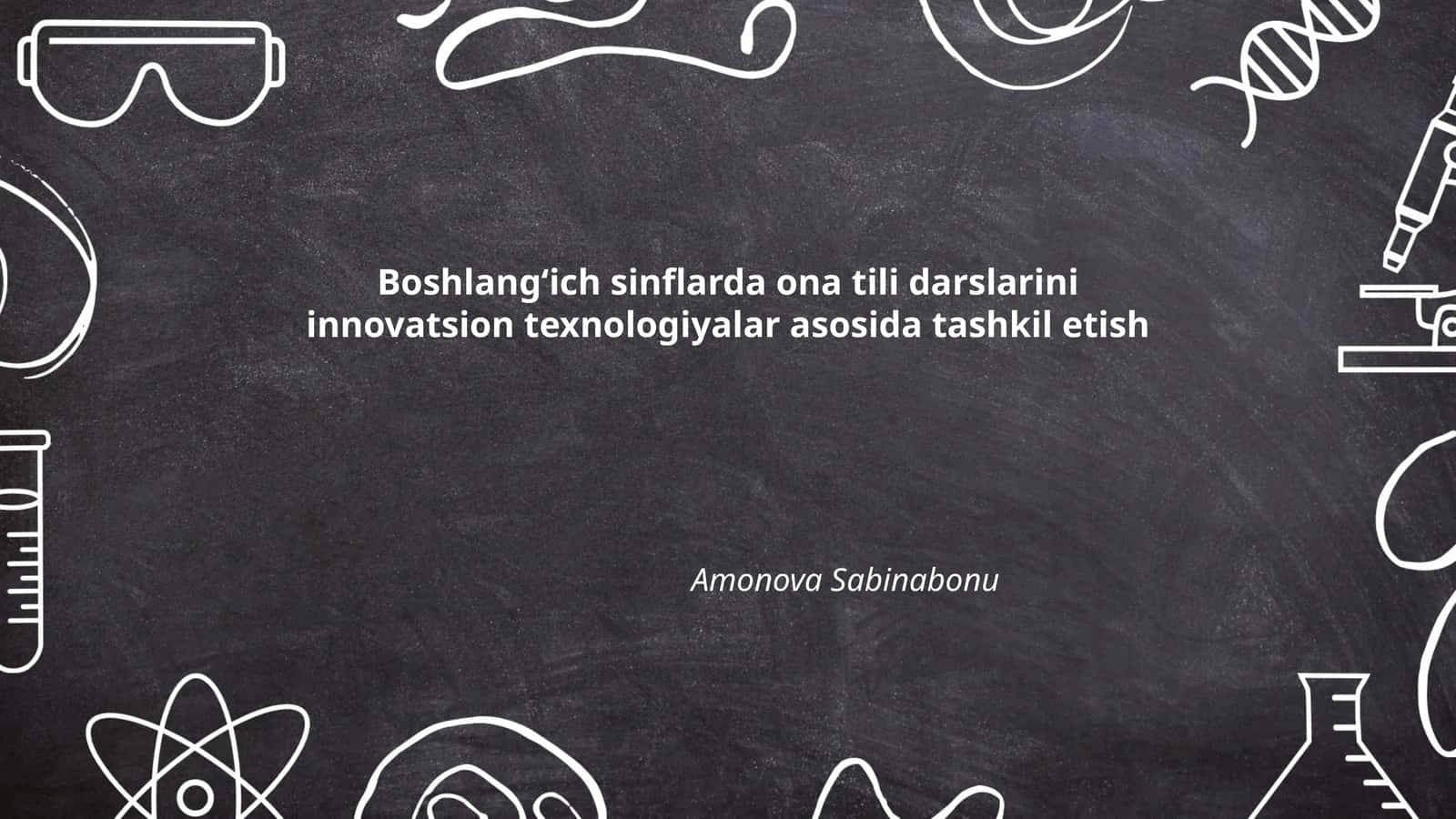 Ona Tili Darslarini Innovatsion Texnologiyalar Asosida Tashkil Etish