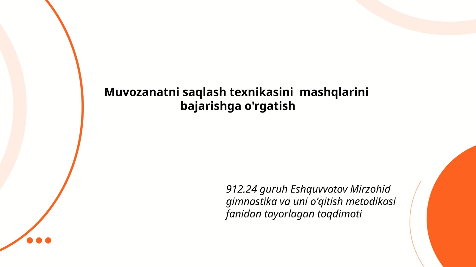 912.24 guruh Eshquvvatov Mirzohid gimnastika va uni oʻqitish metodikasi fanidan tayorlagan toqdimoti