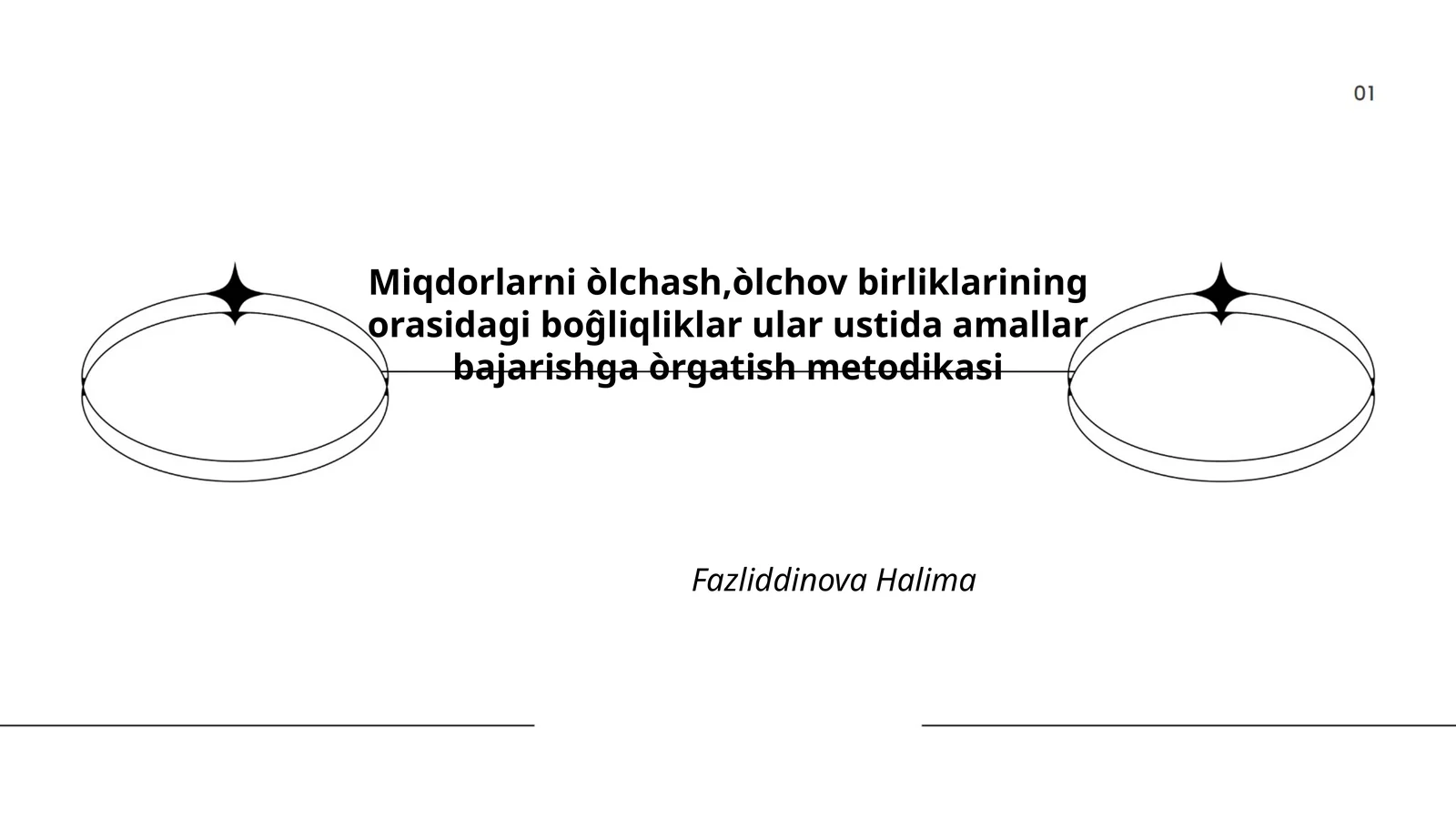 Miqdorlarni òlchash, òlchov birliklarining orasidagi boĝliqliklar ular ustida amallar bajarishga òrgatish metodikasi