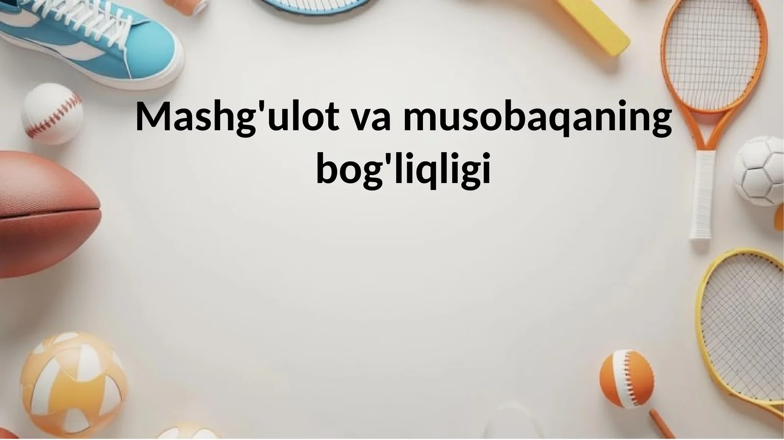 Mashg'ulot va musobaqaning bog'liqligi