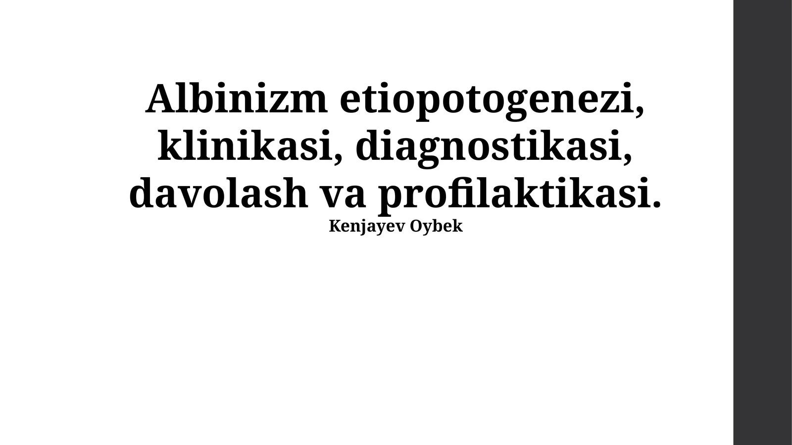 Albinizm etiopotogenezi, klinikasi, diagnostikasi, davolash va profilaktikasi
