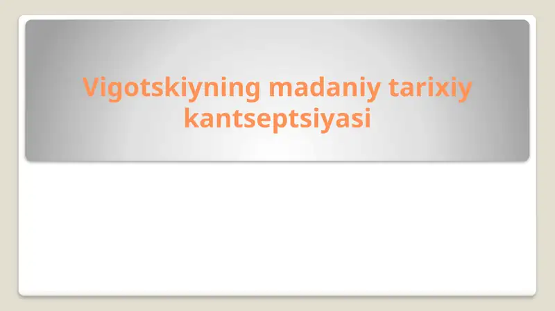 Vigotskiyning madaniy tarixiy kantseptsiyasi