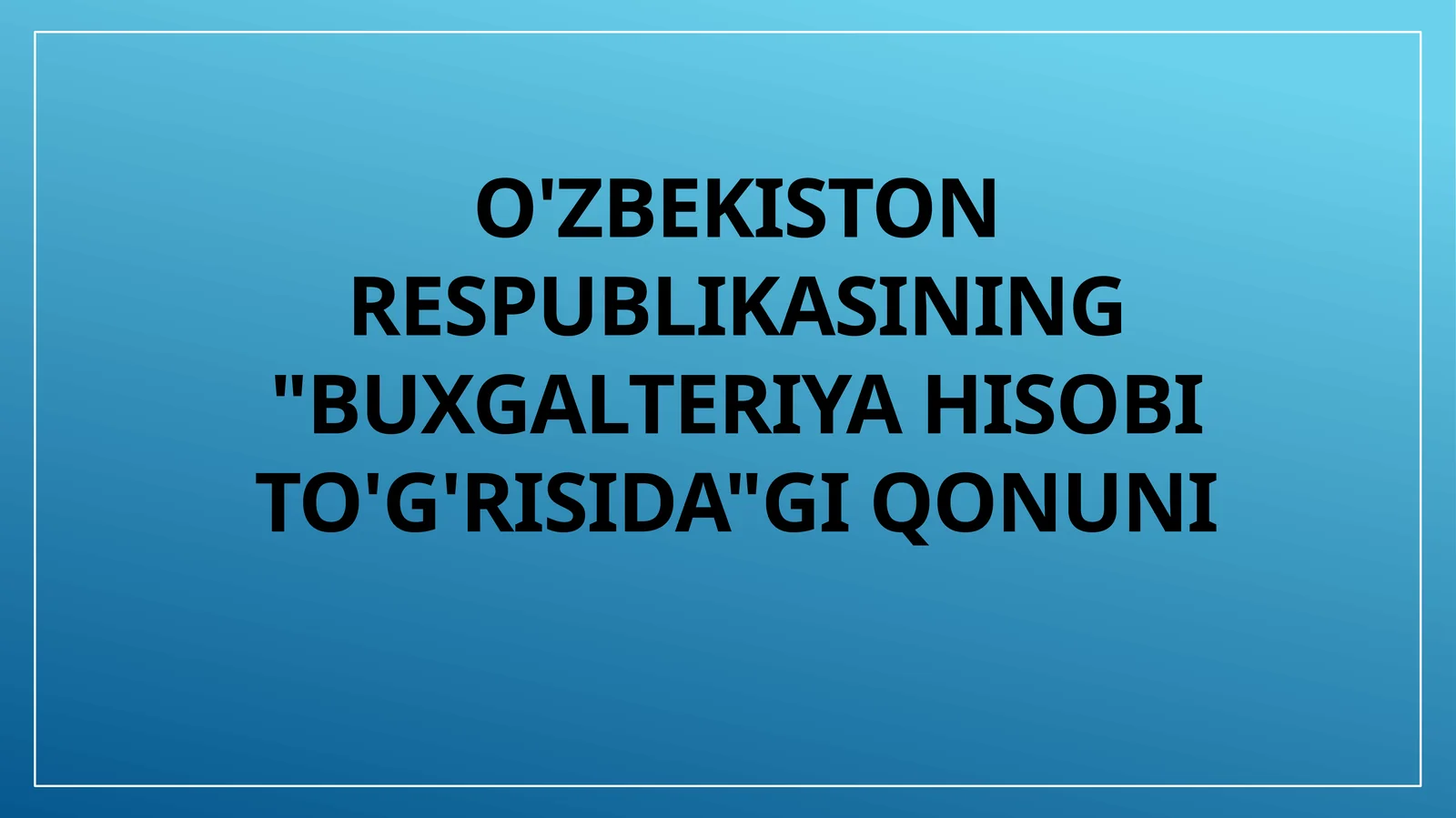 O'zbekiston Respublikasining Buxgalteriya hisobi to'g'risidagi qonuni