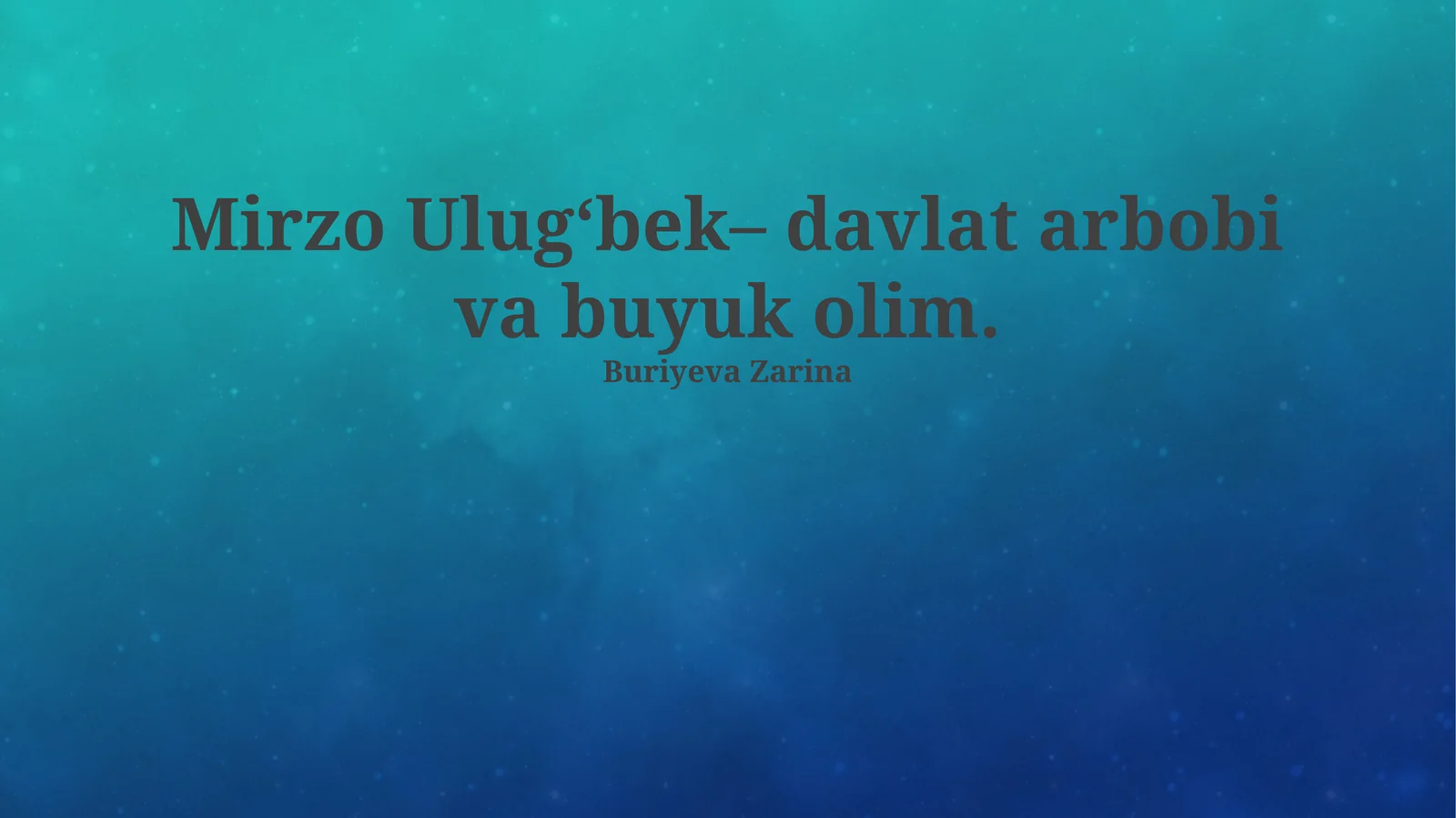Mirzo Ulugʻbek– davlat arbobi va buyuk olim