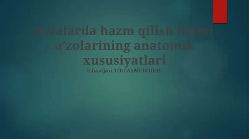 Bolalarda hazm qilish tizimi a’zolarining anatomik xususiyatlari