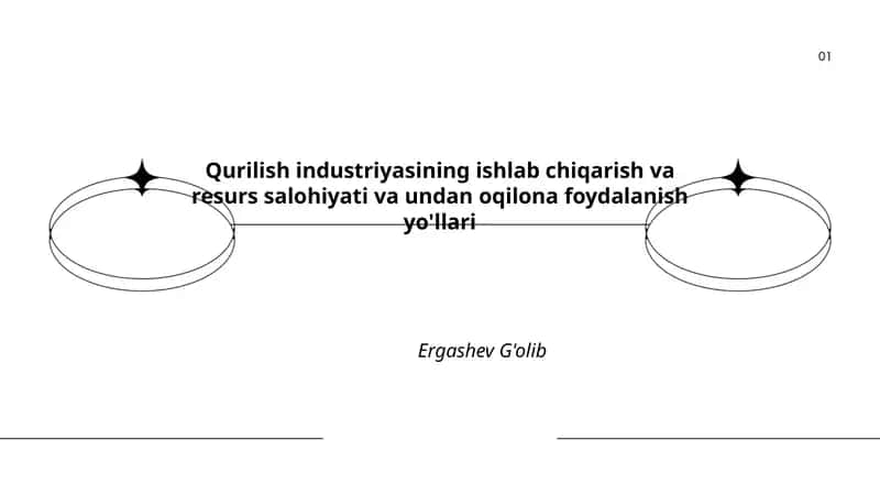 Qurilish industriyasining ishlab chiqarish va resurs salohiyati va undan oqilona foydalanish yo'llari
