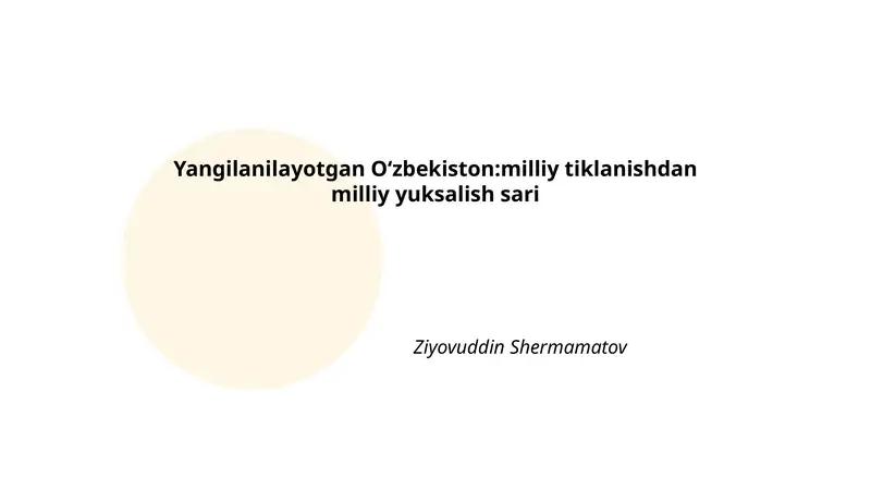 Yangilanilayotgan Oʻzbekiston:milliy tiklanishdan milliy yuksalish sari
