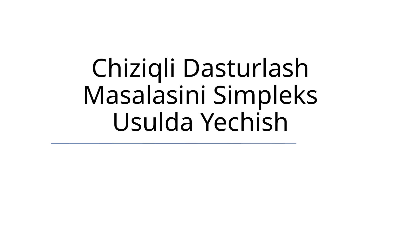 Chiziqli Dasturlash Masalasini Simpleks Usulda Yechish
