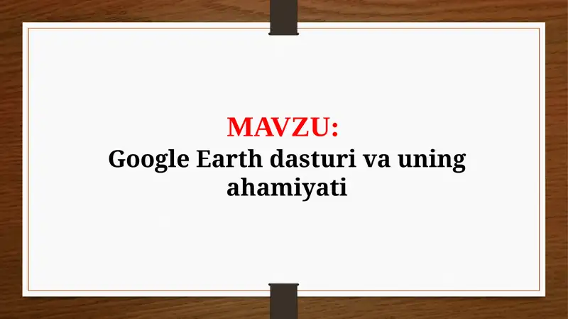 Google Earth dasturi va uning ahamiyati (TAQDIMOT)