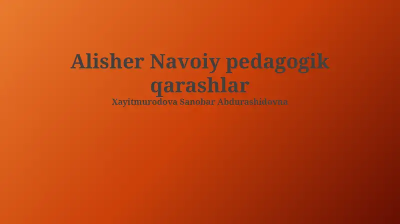 Alisher Navoiy pedagogik qarashlar