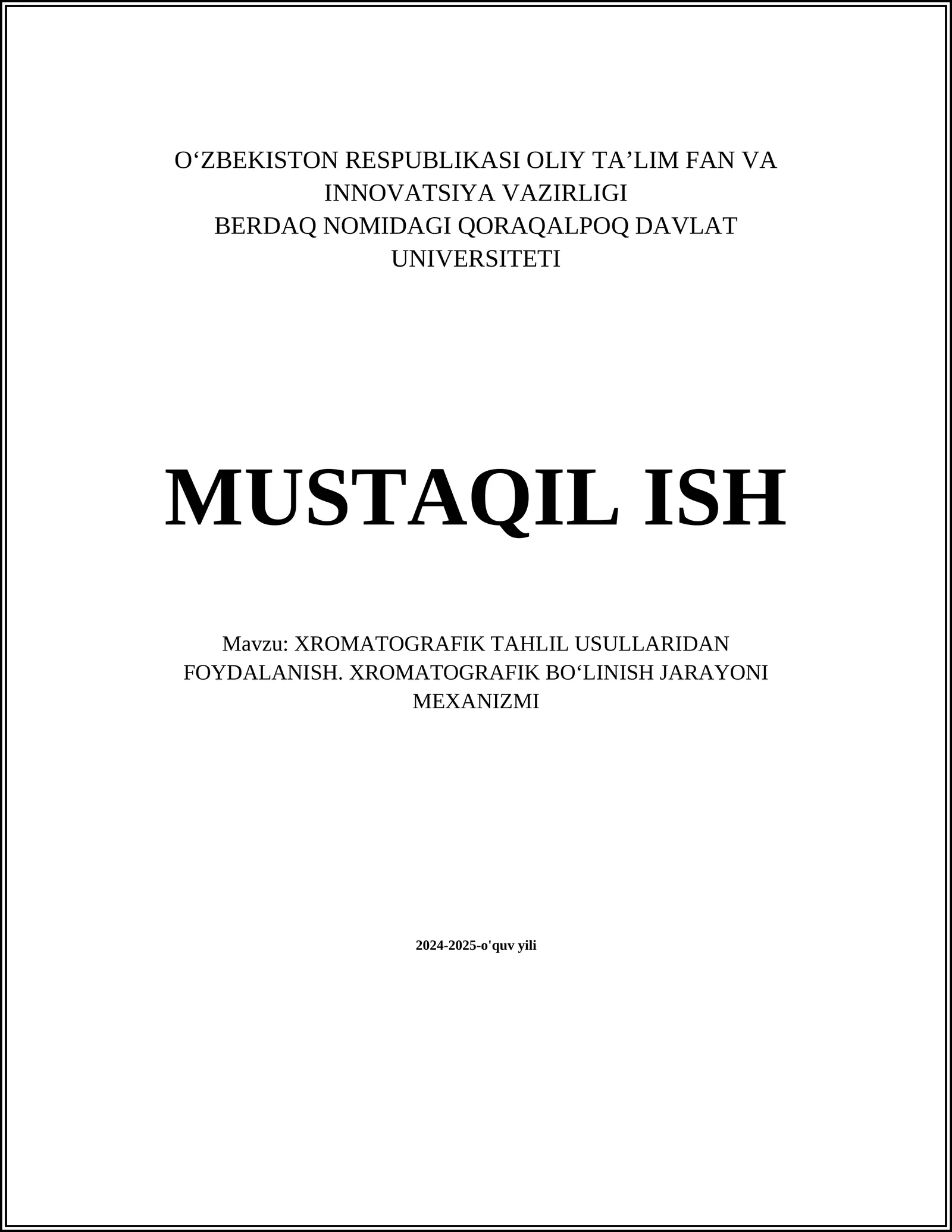 MUSTAQIL ISH Mavzu: XROMATOGRAFIK TAHLIL USULLARIDAN FOYDALANISH. XROMATOGRAFIK BOʻLINISH JARAYONI MEXANIZMI
