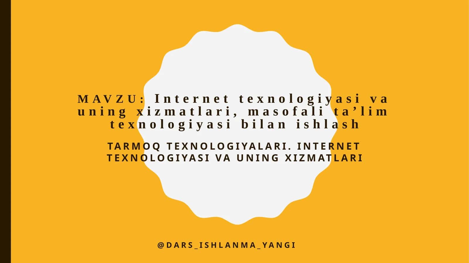 Internet   texnologiyasi  va  uning   xizmatlari, masofali  ta’lim  texnologiyasi  bilan  ishlash