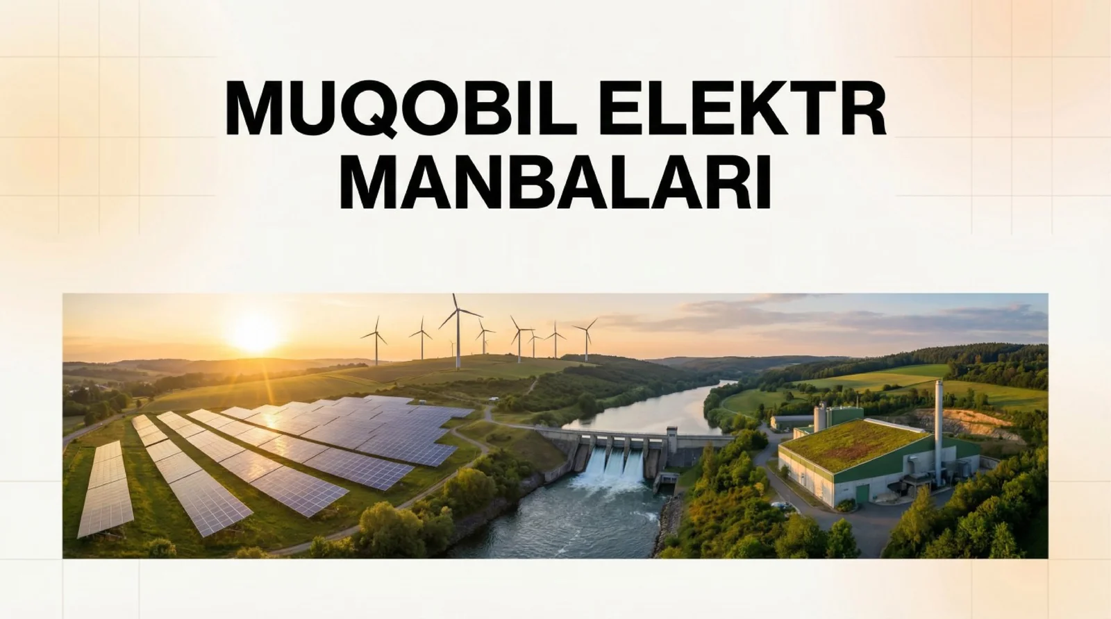 Muqobil elektr manbalari ( quyosh, shamol, gidro bioenergiya )