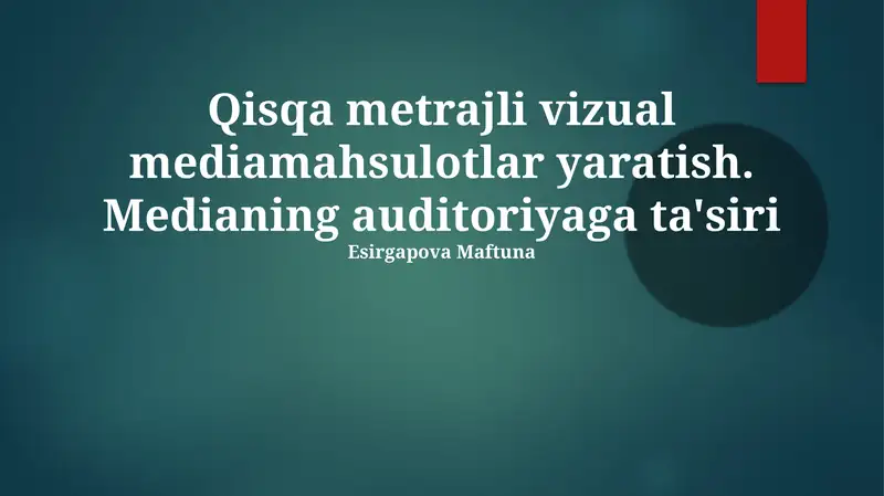 Qisqa metrajli vizual mediamahsulotlar yaratish