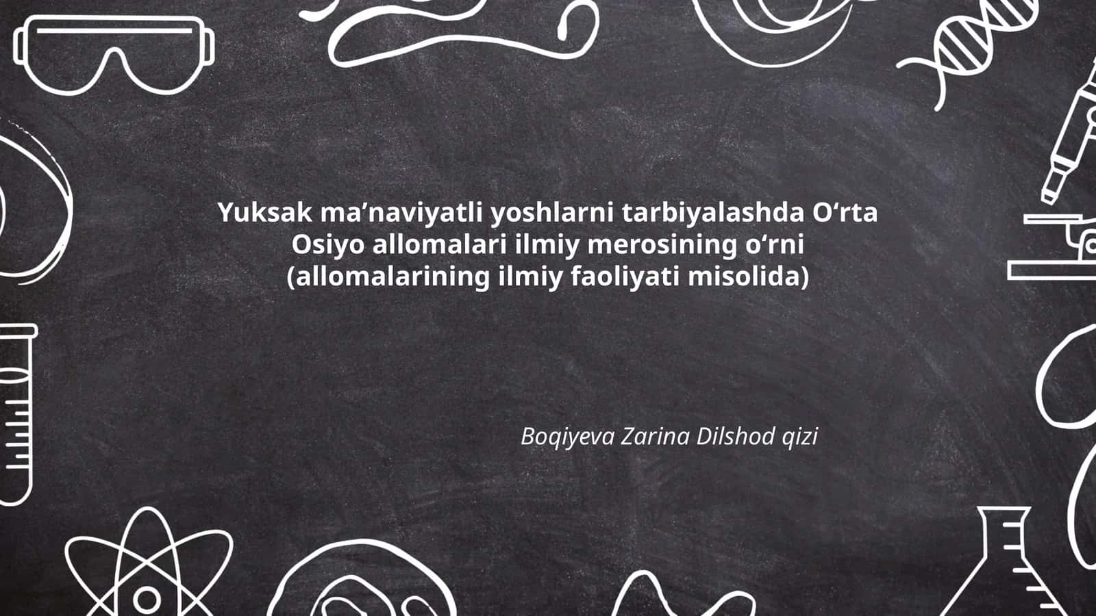 Oʻrta Osiyo allomalari ilmiy merosining maʼnaviy tarbiyada roli