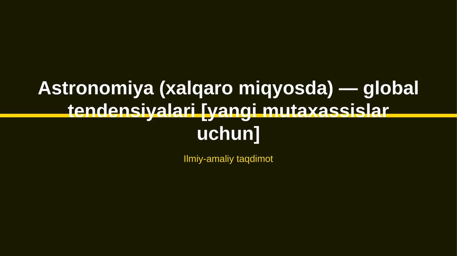 Astronomiya (xalqaro miqyosda) — global tendensiyalari [yangi mutaxassislar uchun]