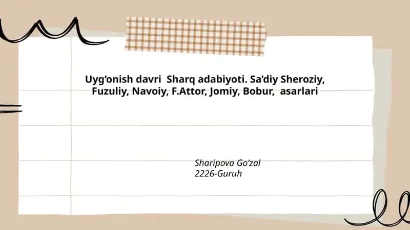 Uyg‘onish davri Sharq adabiyoti. Sa’diy Sheroziy, Fuzuliy, Navoiy, F.Attor, Jomiy, Bobur, asarlari