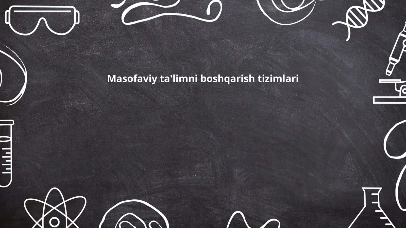 Masofaviy ta'limni boshqarish tizimlari