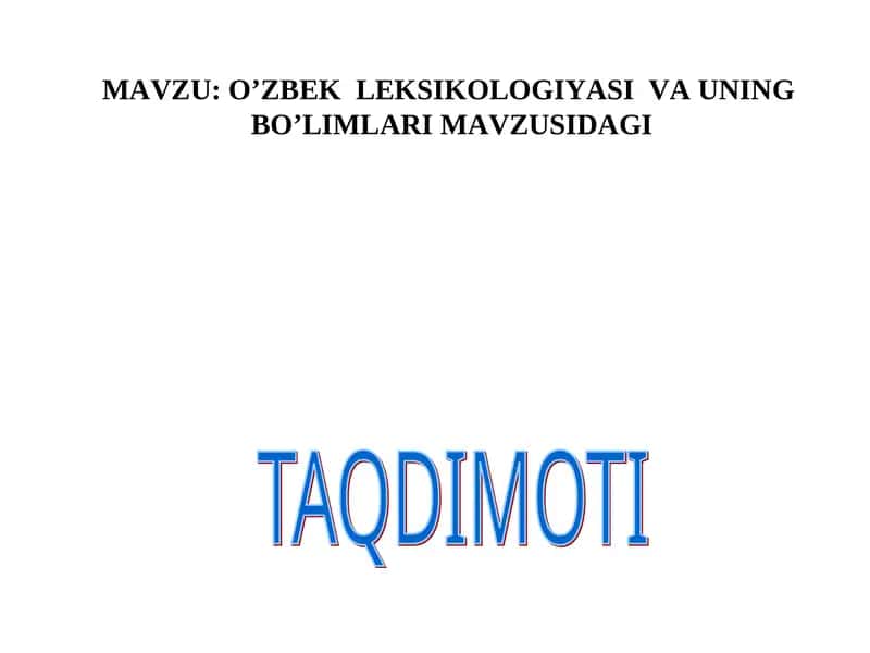 O’ZBEK  LEKSIKOLOGIYASI  VA UNING  BO’LIMLARI MAVZUSIDAGI
