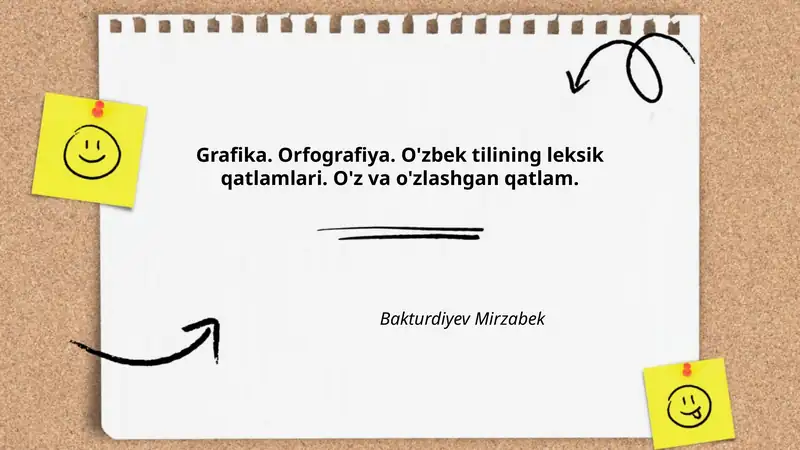 Grafika. Orfografiya. O'zbek tilining leksik qatlamlari. O'z va o'zlashgan qatlam