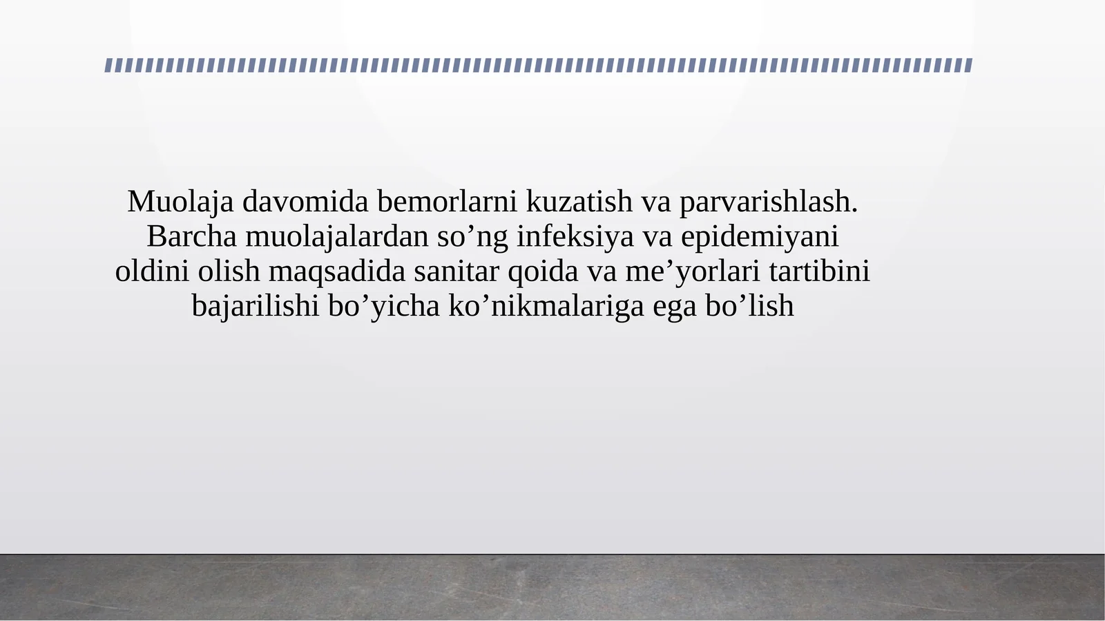 Muolaja davomida bemorlarni kuzatish va parvarishlash. Barcha muolajalardan so’ng infeksiya va epidemiyani oldini olish maqsadida sanitar qoida va me’yorlari tartibini bajarilishi bo’yicha ko’nikmalariga ega bo’lish