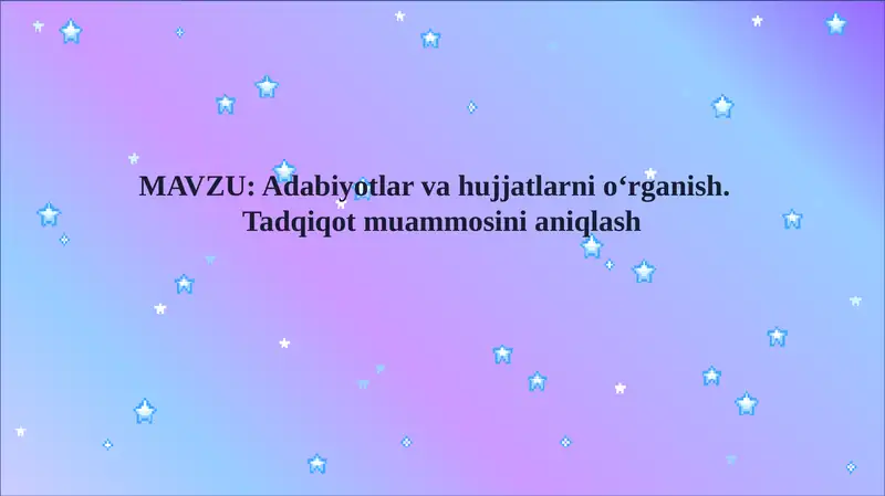 Adabiyotlar va hujjatlarni o‘rganish