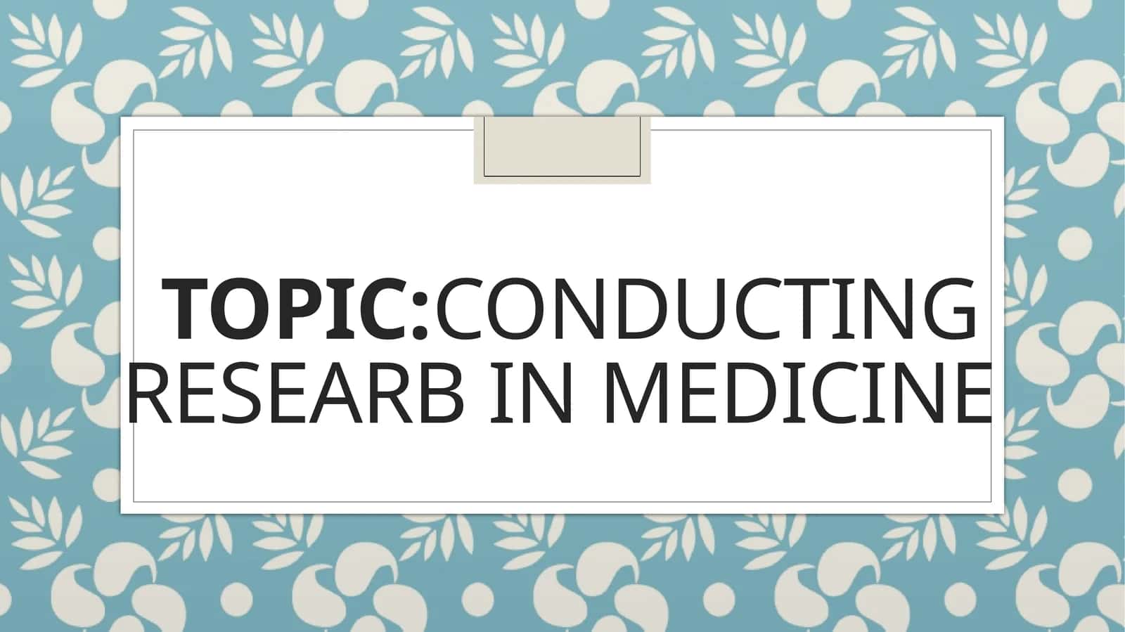 Conducting researb in medicine