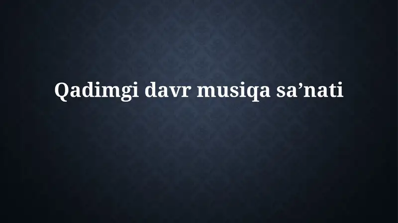 Qadimgi musiqa manbalari va cholg'u asboblari