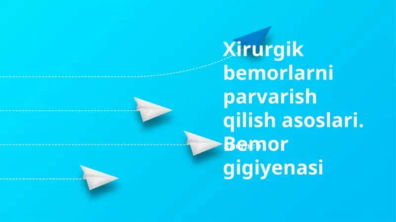 Xirurgik bemorlarni parvarish qilish asoslari. Bemor gigiyenasi