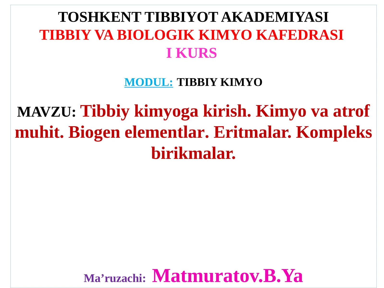 Tibbiy kimyoga kirish. Kimyo va atrof muhit. Biogenelementlar. Eritmalar. Kompleks birikmalar