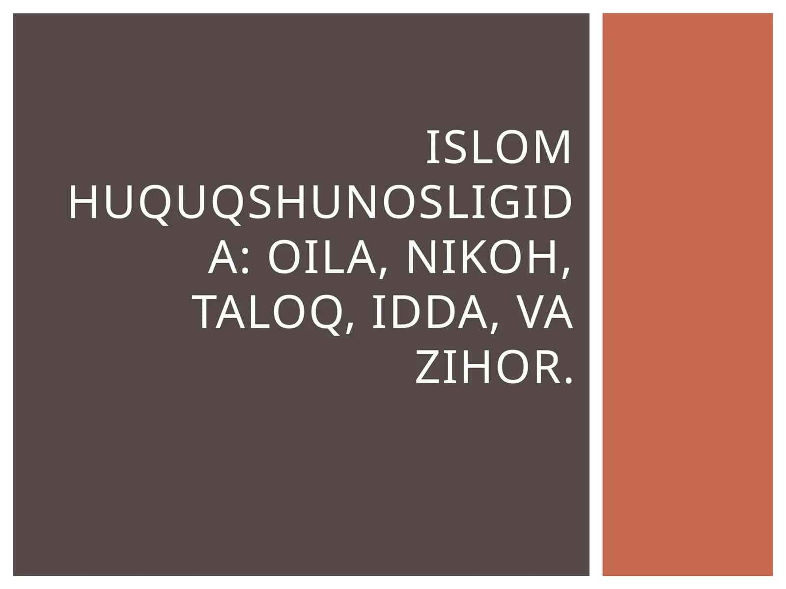 Islom huquqshunosligida oila, nikoh, taloq, idda, va zihor.