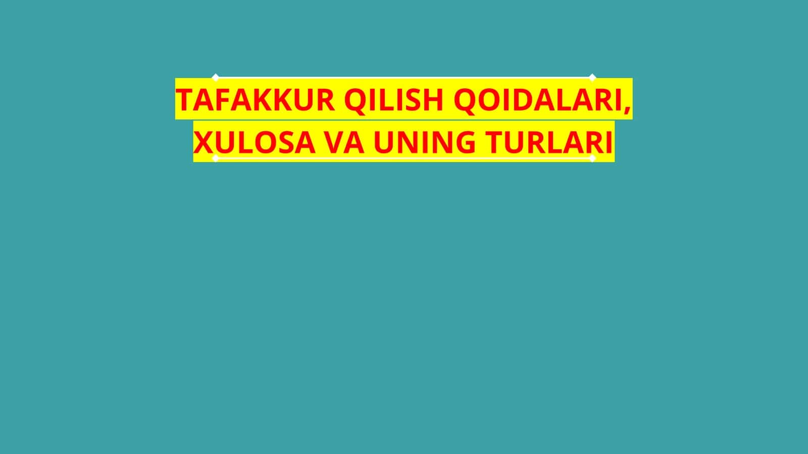 TAFAKKUR QILISH QOIDALARI, XULOSA VA UNING TURLARI