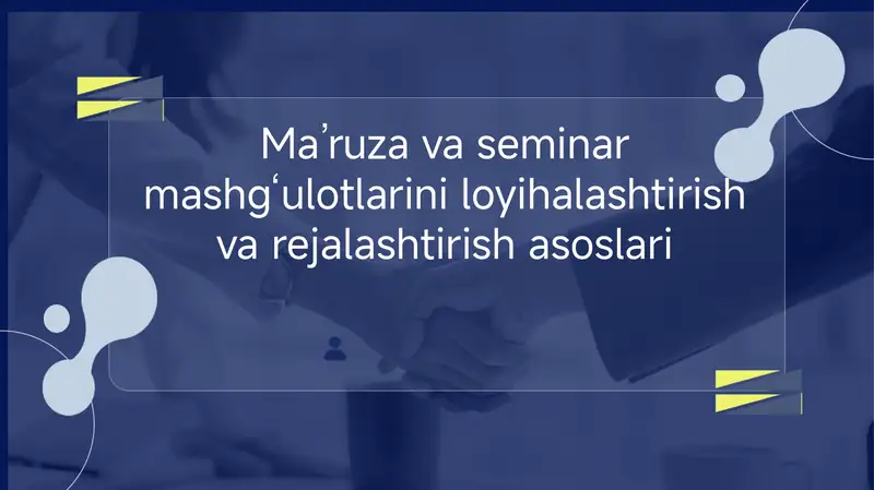 Ma’ruza va seminar mashg‘ulotlarini loyihalashtirish va rejalashtirish asoslari