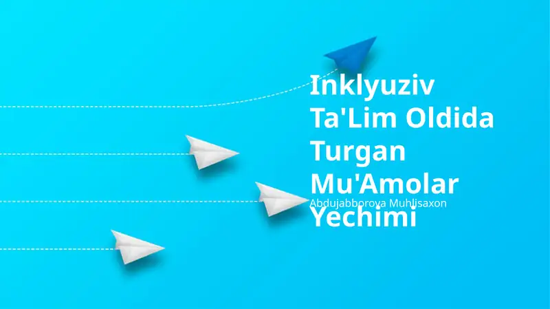 Inklyuziv Ta'Lim Oldida Turgan Mu'Amolar Yechimi