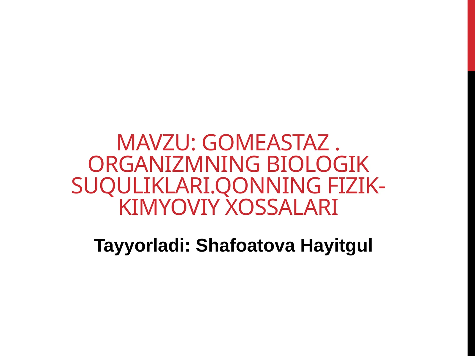 Gomeastaz. Organizmning biologik suquliklari.Qonning fizik-kimyoviy xossalari