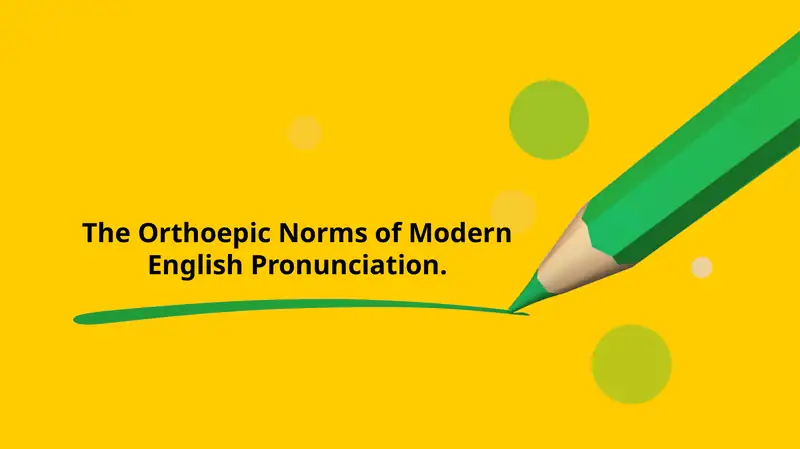 The Orthoepic Norms of Modern English Pronunciation