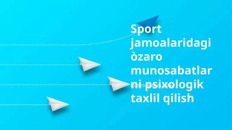 Sport jamoalaridagi òzaro munosabatlarni psixologik taxlil qilish